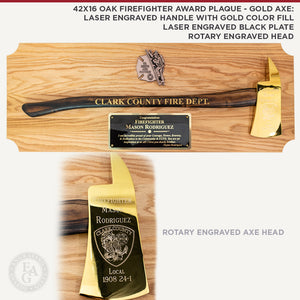 42x16 Oak Firefighter Award Plaque - with Gold Axe. Laser Engraved Handle with Gold Color Fill, Laser Engraved Black Plate, Rotary Engraved Axe Head